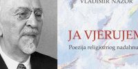 Ja vjerujem: poezija religioznog nadahnuća – predstavljanje knjige Vladimira Nazora