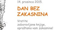 14. prosinca 2015. – Dan bez zakasnina