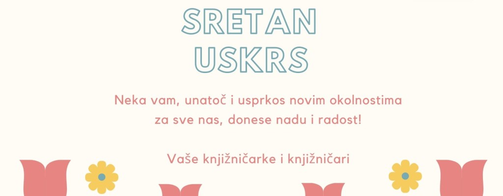 Sretan Uskrs svim našim korisnicima i sugrađanima!